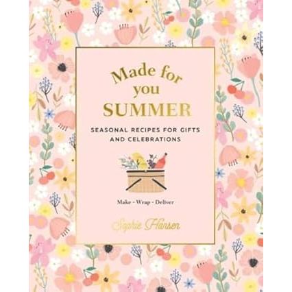 Made for You: Summer: Seasonal recipes for gifts and celebrations: Make, Wrap, Deliver - Zinnias Gift Boutique