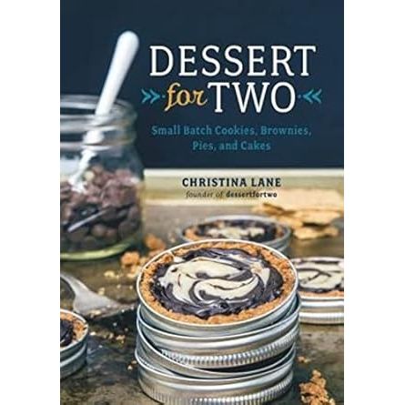 Dessert For Two: Small Batch Cookies, Brownies, Pies, and Cakes - Zinnias Gift Boutique