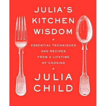 Julia's Kitchen Wisdom: Essential Techniques and Recipes from a Lifetime of Cooking: A Cookbook - Zinnias Gift Boutique