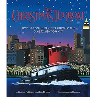 The Christmas Tugboat: How the Rockefeller Center Christmas Tree Came to New York City