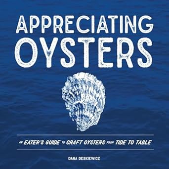 Appreciating Oysters: An Eater's Guide to Craft Oysters from Tide to Table - Zinnias Gift Boutique
