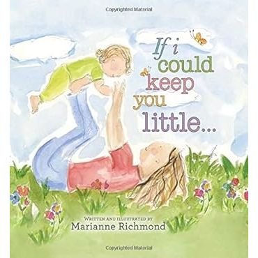 If I Could Keep You Little... - Zinnias Gift Boutique