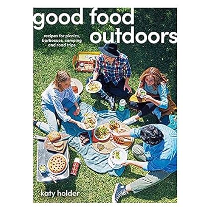 Good Food Outdoors: Recipes for Picnics, Barbecues, Camping and Road Trips - Zinnias Gift Boutique