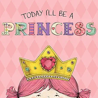Today I'll Be a Princess - Zinnias Gift Boutique