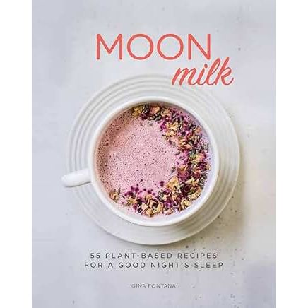 Moon Milk: 55 Plant-Based Recipes for a Good Night's Sleep - A Cookbook - Zinnias Gift Boutique