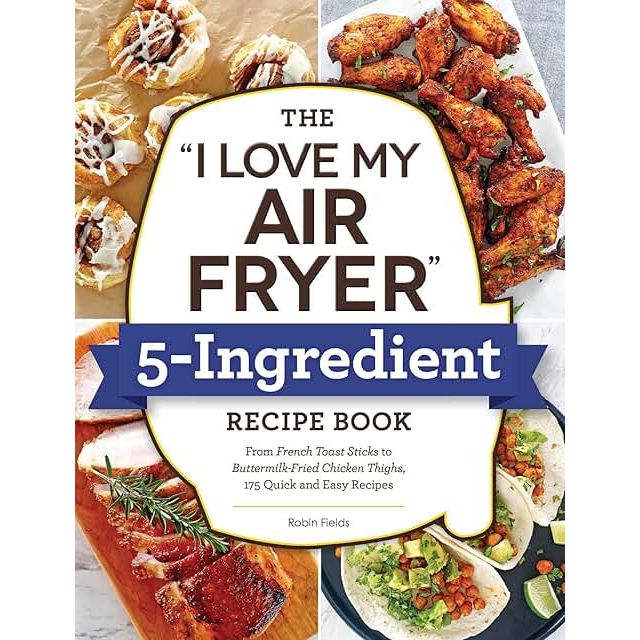 The "I Love My Air Fryer" 5-Ingredient Recipe Book - Zinnias Gift Boutique