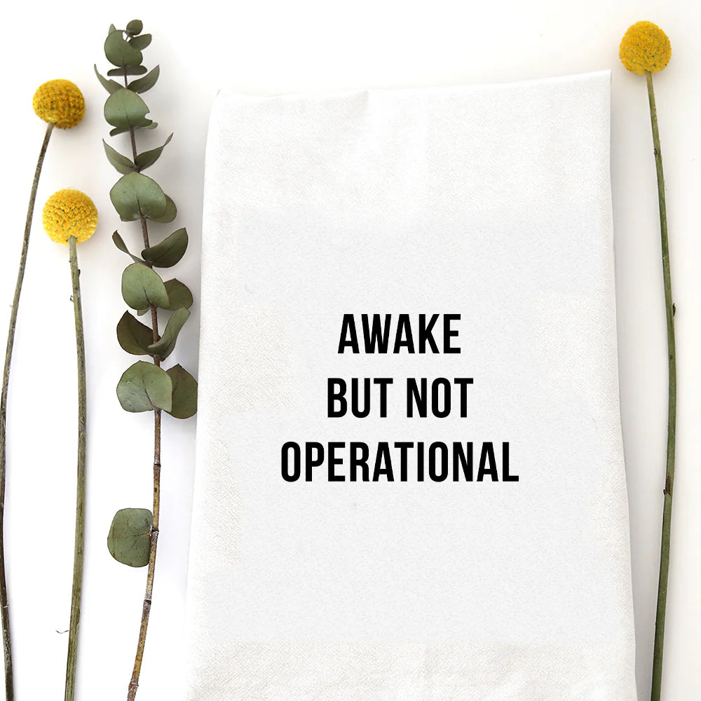 Awake not Operational tea towel - Zinnias Gift Boutique