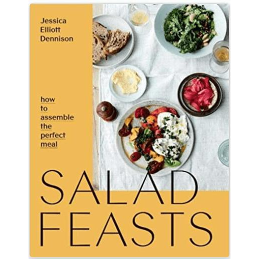 Salad Feasts: How to Assemble the Perfect Meal [Book]