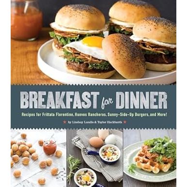 Breakfast for Dinner: Recipes for Frittata Florentine, Huevos Rancheros, Sunny-Side-Up Burgers, and More! - Zinnias Gift Boutique
