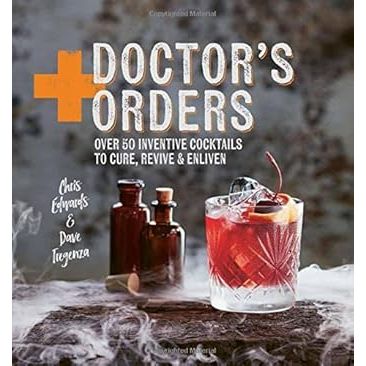 Doctor's Orders: Over 50 inventive cocktails to cure, revive & enliven - Zinnias Gift Boutique