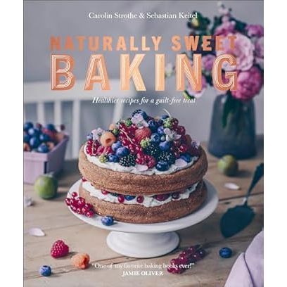 Naturally Sweet Baking: Healthier recipes for a guilt-free treat - Zinnias Gift Boutique
