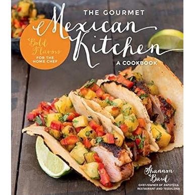 The Gourmet Mexican Kitchen- A Cookbook: Bold Flavors For the Home Chef - Zinnias Gift Boutique
