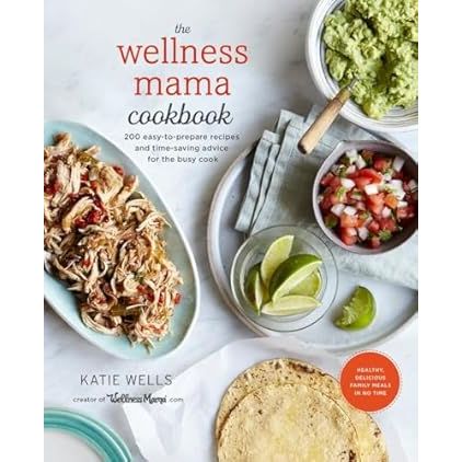 The Wellness Mama Cookbook: 200 Easy-to-Prepare Recipes and Time-Saving Advice for the Busy Cook - Zinnias Gift Boutique