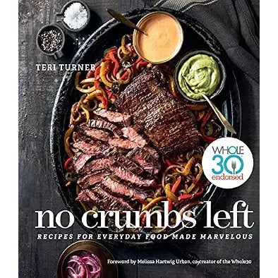 No Crumbs Left: Healthy Whole30 Recipes for Everyday Meal
