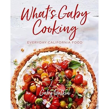 What's Gaby Cooking: Everyday California Food - Zinnias Gift Boutique