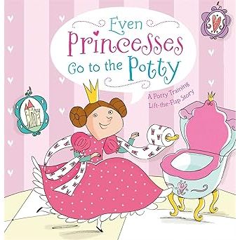 Even Princesses Go to the Potty: A Potty Training Life-the-Flap Story - Zinnias Gift Boutique