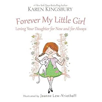 Forever My Little Girl: Loving Your Daughter for Now and for Always - Zinnias Gift Boutique