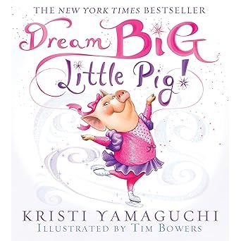Dream Big, Little Pig!: An Inspiring Figure Skating Book - Zinnias Gift Boutique