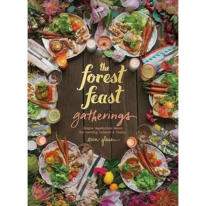 The Forest Feast Gatherings: Simple Vegetarian Menus for Hosting Friends & Family - Zinnias Gift Boutique