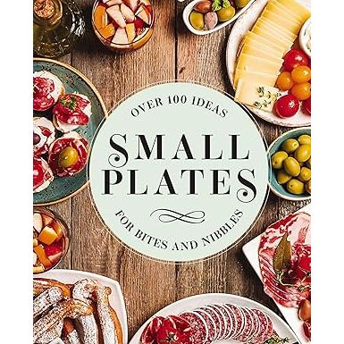 Small Plates: Over 150 Ideas for Bites and Nibbles - Zinnias Gift Boutique