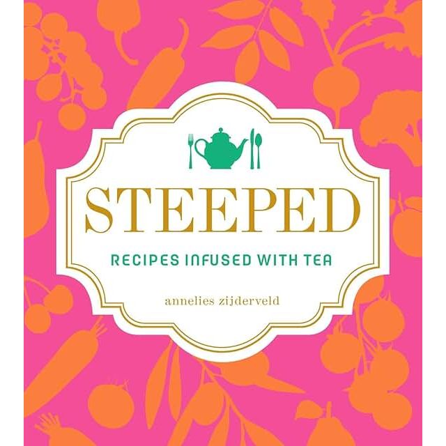 Steeped: Recipes Infused with Tea