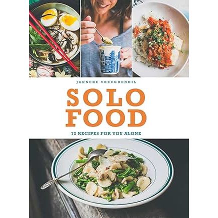 Solo Food: 72 recipes for you alone