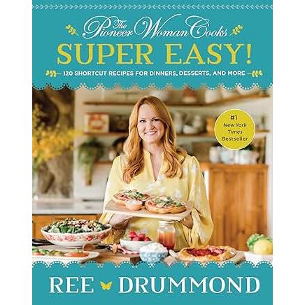 The Pioneer Woman Cooks―Super Easy!: 120 Shortcut Recipes for Dinners, Desserts, and More