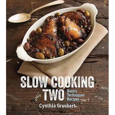 Slow Cooking for Two: Basic Techniques Recipes