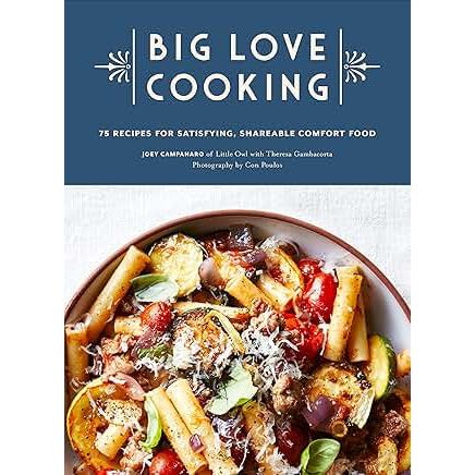 Big Love Cooking: 75 Recipes for Satisfying, Shareable Comfort Food - Zinnias Gift Boutique