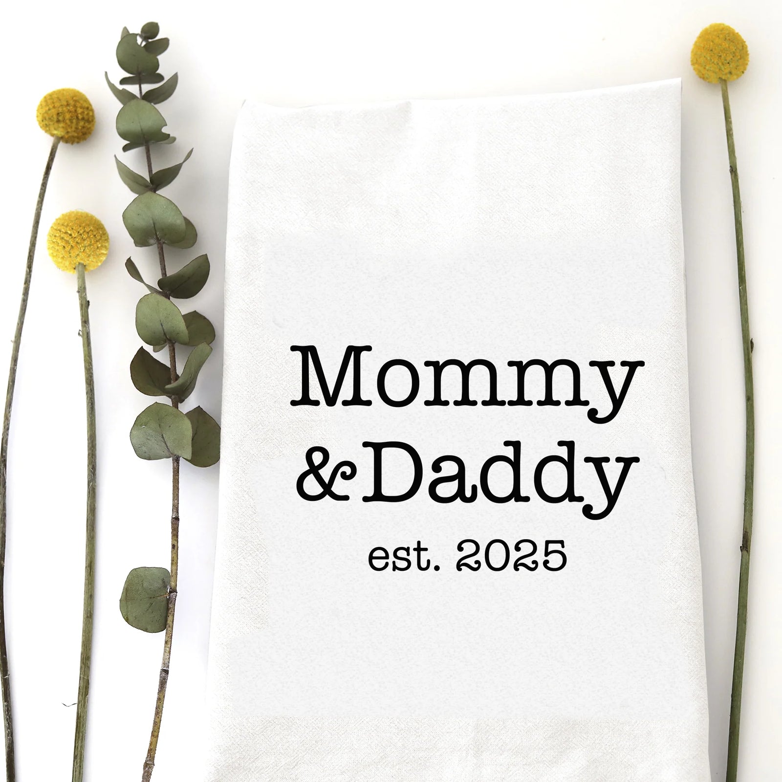 Mommy & Daddy EST 2025 Tea Towel - Zinnias Gift Boutique
