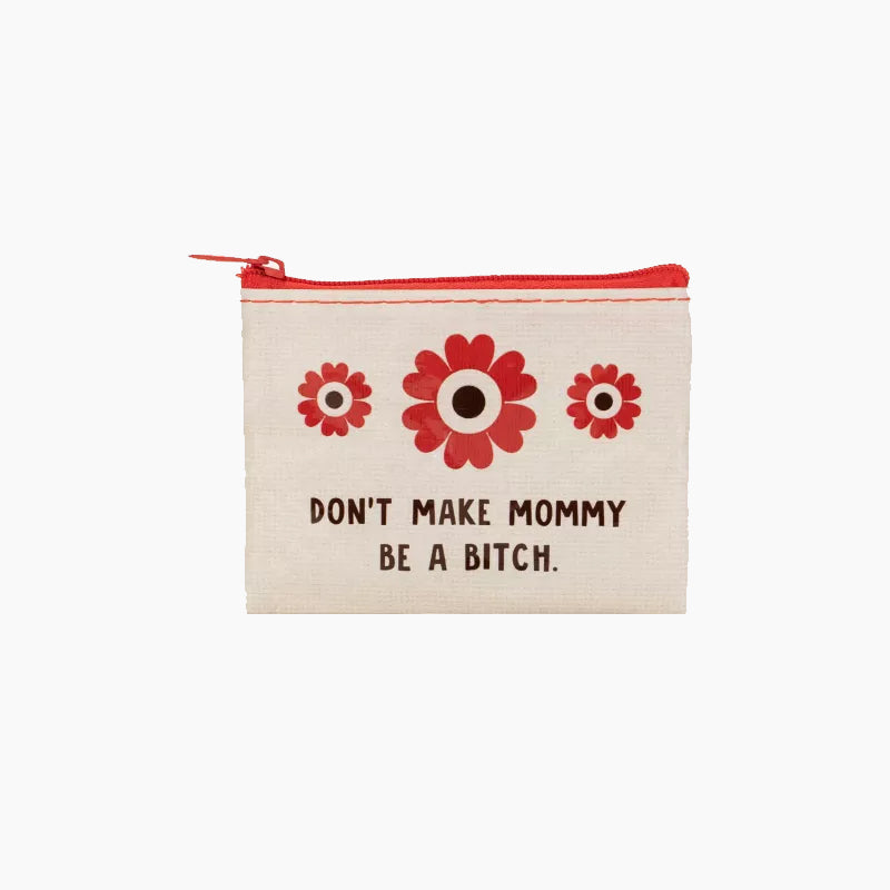 Don&#39;t Make Mommy Coin Purse - Zinnias Gift Boutique