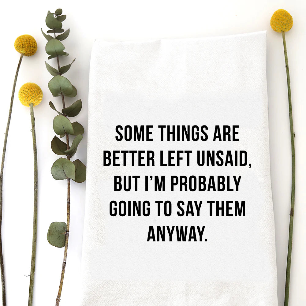 Better left unsaid tea towel - Zinnias Gift Boutique