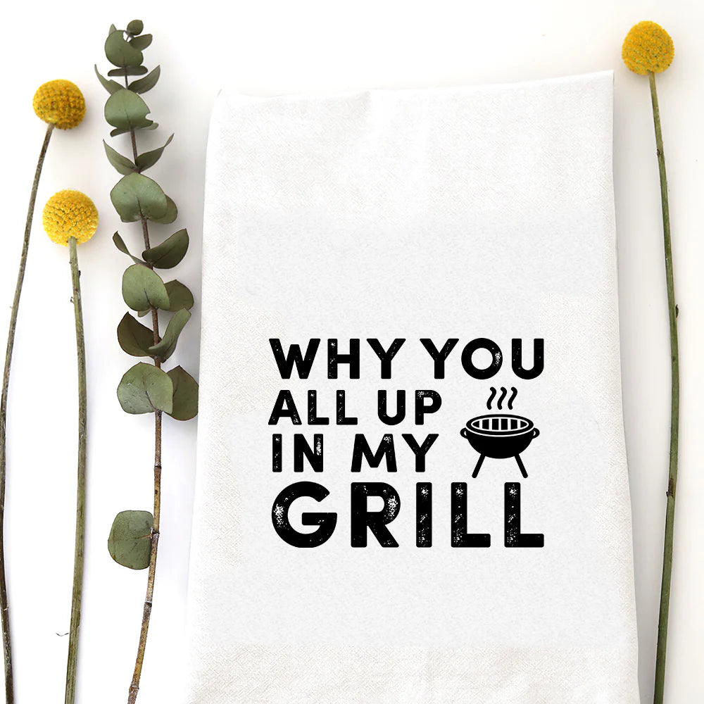 All Up In My Grill Tea Towel - Zinnias Gift Boutique