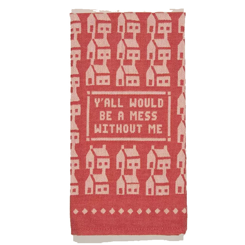 Y'all Would BeA Mess DishTowel - Zinnias Gift Boutique