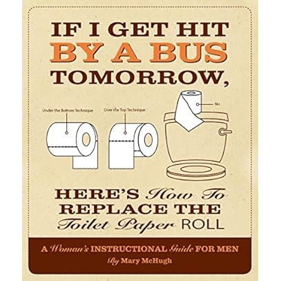 Adult book titled "If I Get Hit By A Bus Tomorrow" showing a woman holding a humorous instructional guide for men on replacing toilet paper rolls.