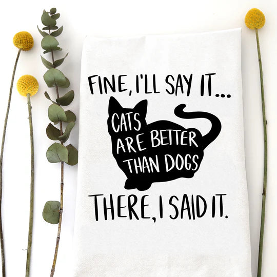 Cats Better Than Dogs Tea Towel - Zinnias Gift Boutique
