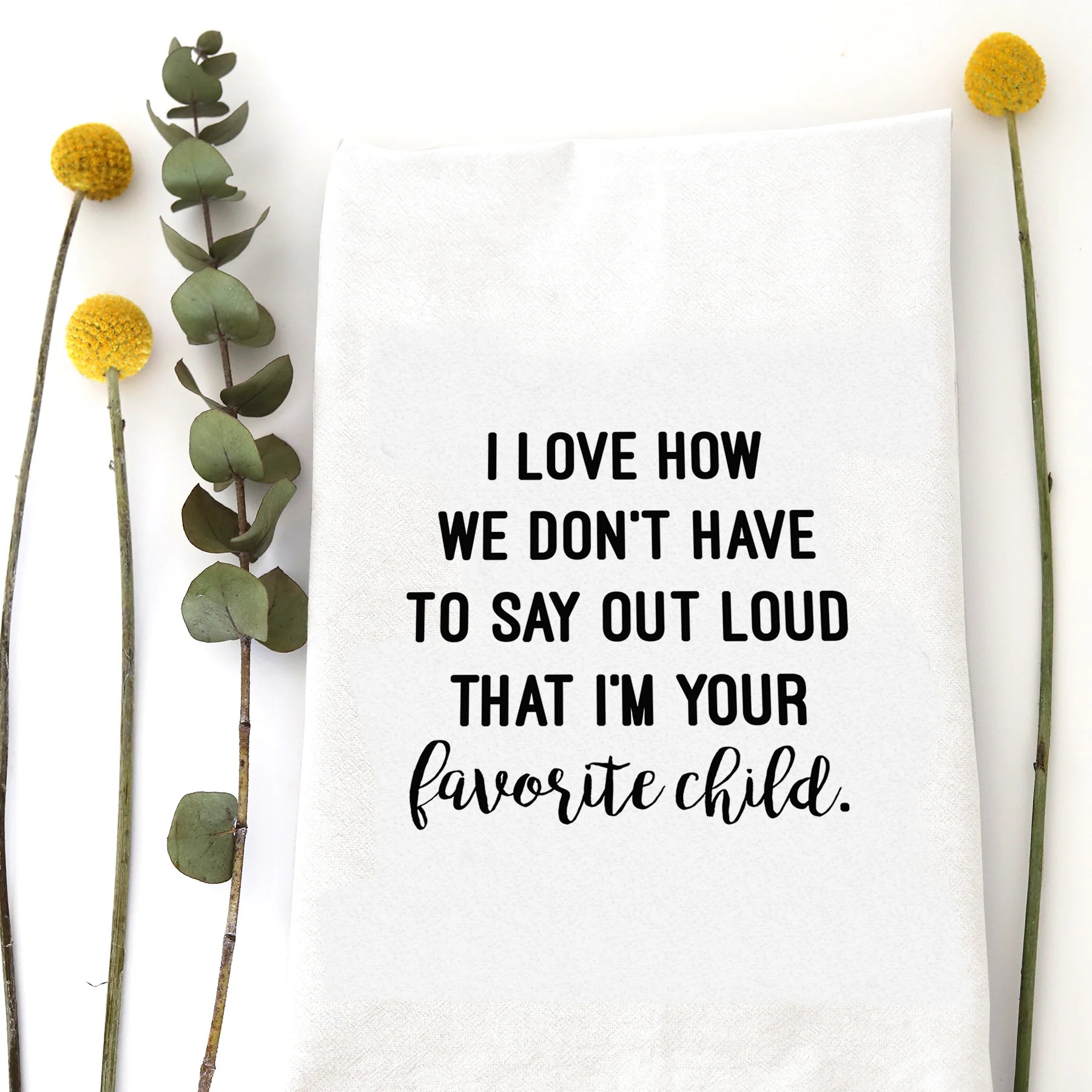 Favorite Child Tea Towel - Zinnias Gift Boutique