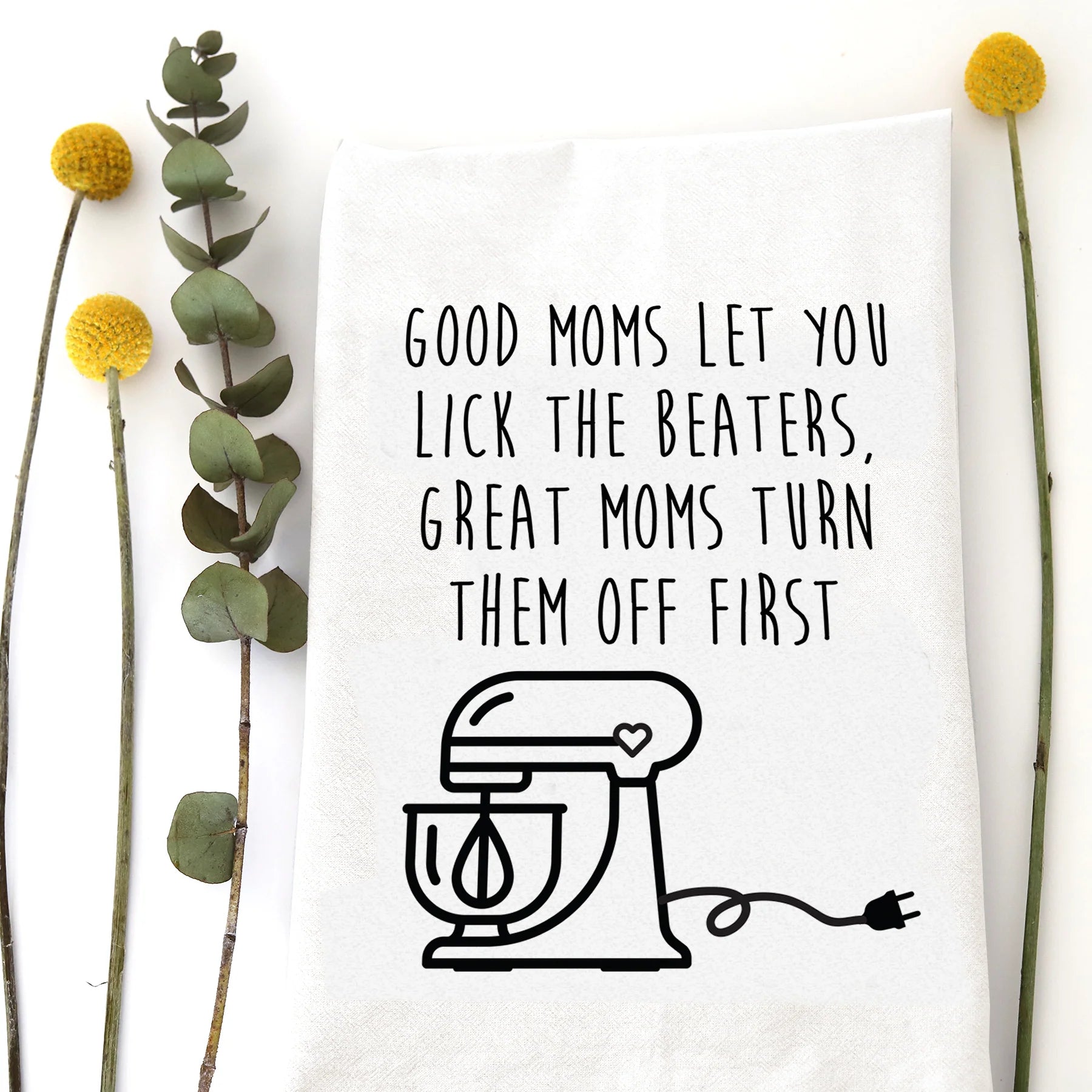 Good Moms Great Moms Tea Towel - Zinnias Gift Boutique