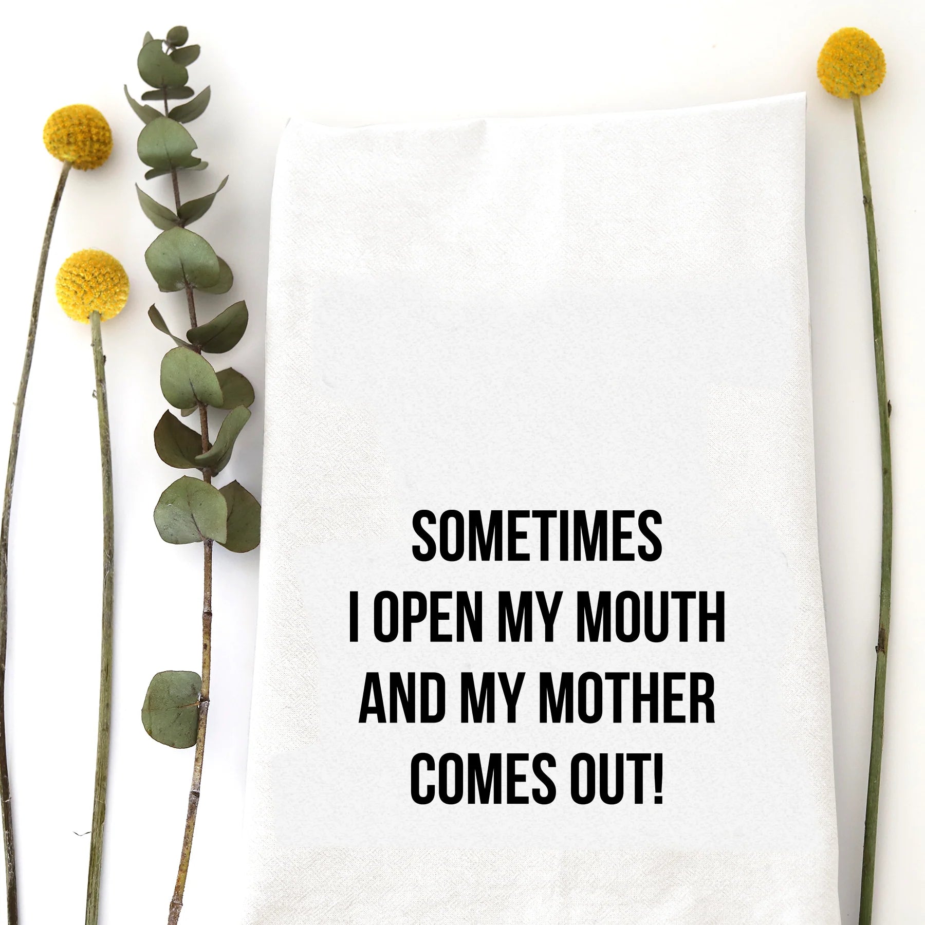 Sometimes Mother Tea Towel - Zinnias Gift Boutique