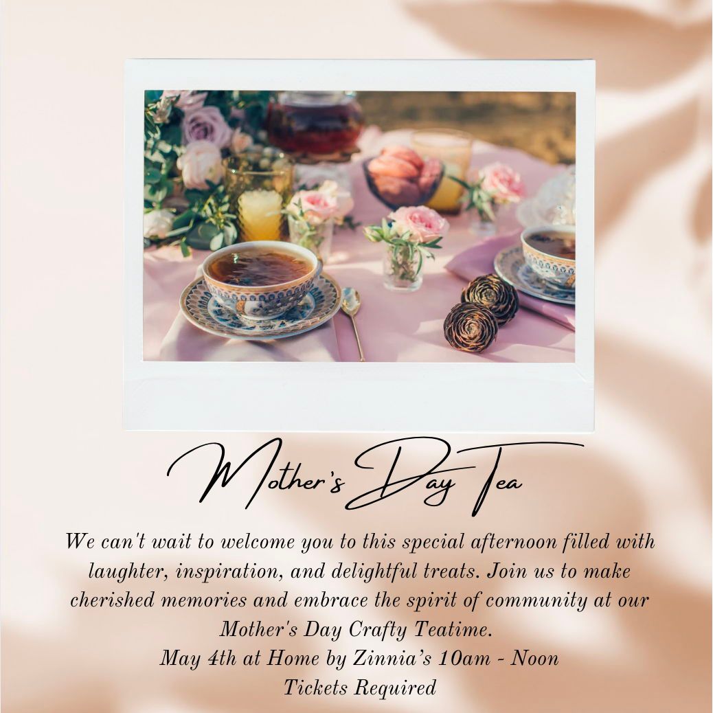 Mother's Day Crafty Tea Time - Zinnias Gift Boutique