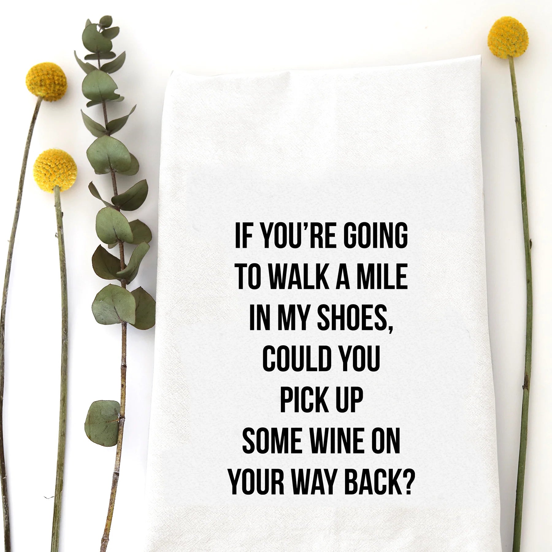 Walk A Mile Tea Towel - Zinnias Gift Boutique