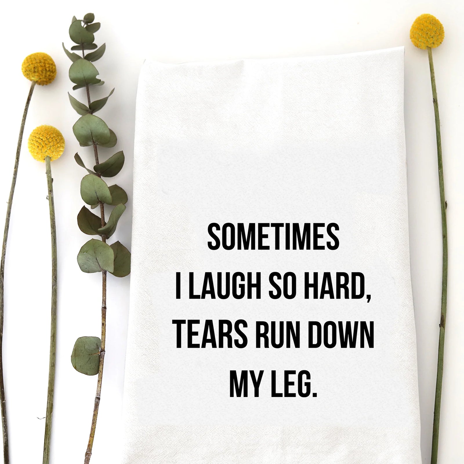 Laugh So Hard Tea Towel - Zinnias Gift Boutique