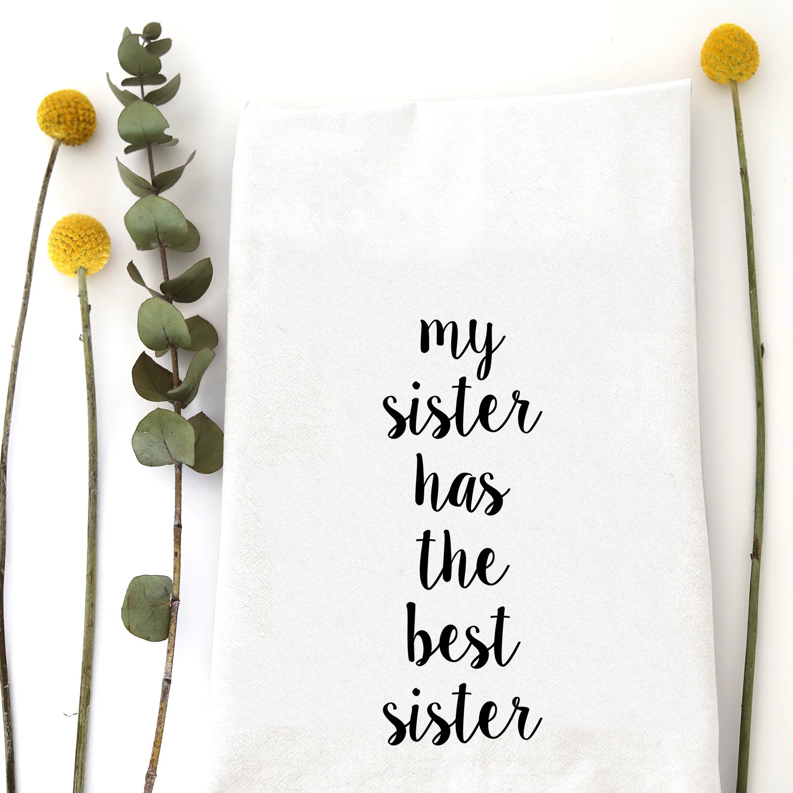 My Sister Tea Towel - Zinnias Gift Boutique
