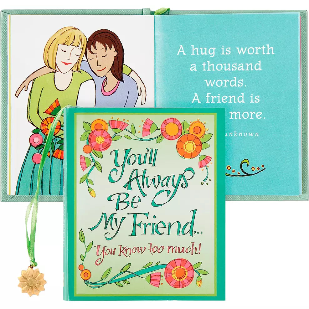 You&#39;ll Always Be My Friend . . . You Know Too Much! Mini Book - Zinnias Gift Boutique