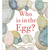 Who is in the Egg by Alexandra Milton - Zinnias Gift Boutique