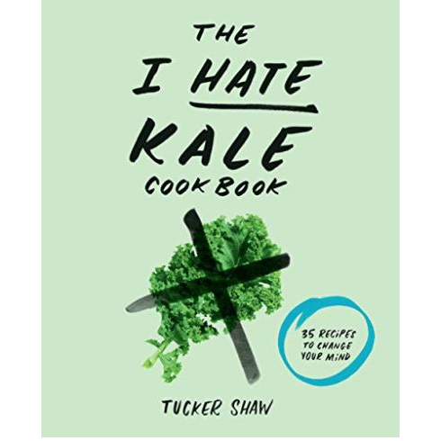 The I Hate Kale Cookbook - Zinnias Gift Boutique