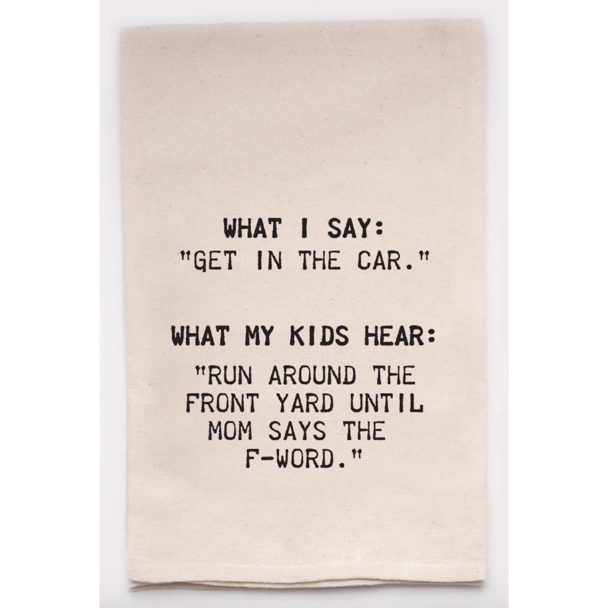 Get In The Car Tea Towel - Zinnias Gift Boutique