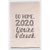 Go Home 2020 Tea Towel - Zinnias Gift Boutique