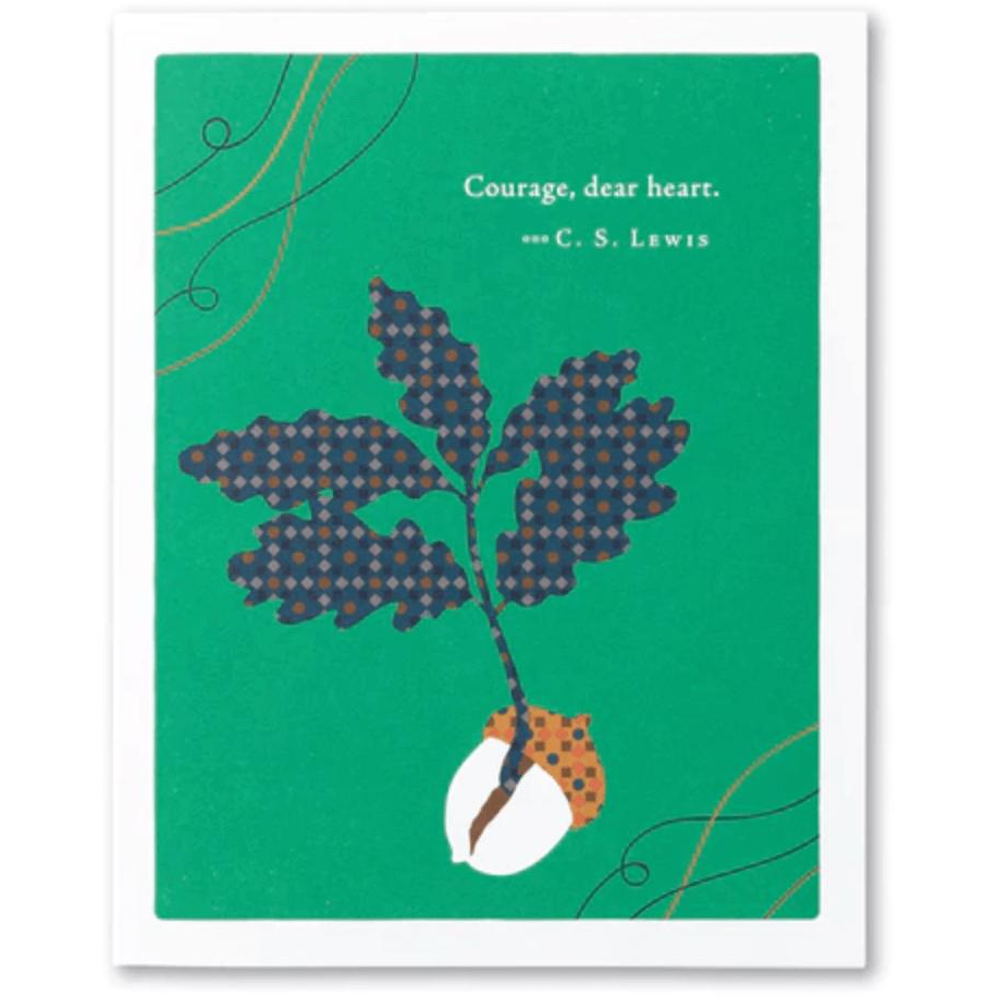 Courage, dear heart - Zinnias Gift Boutique